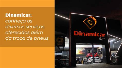 Dinamicar Nova Iguaçu - Dinamicar: conheça os serviços oferecidos além da troca de pneus