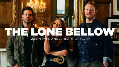 The Lone Bellow Green Eyes And A Heart Of Gold NAKED NOISE SESSION YouTube