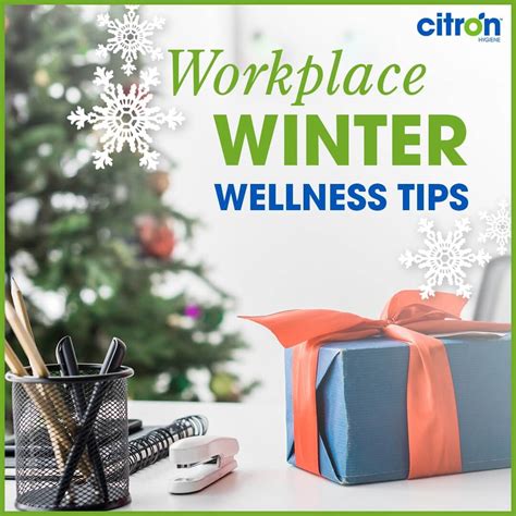 14 Winter Wellness Tips For Your Workplace Citron Hygiene
