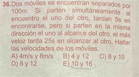 Solved 36 Dos móviles se encuentran separados por 100m Si parten