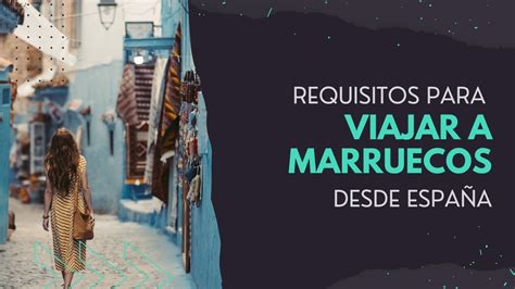 Requisitos Para Viajar A Marruecos Desde Espa A Esto Es Lo Que Te