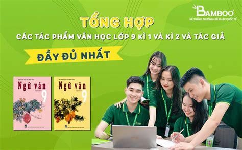 Tổng Hợp Các Tác Phẩm Văn Học Lớp 9 Kì 1 Và Kì 2 Và Tác Giả đầy đủ Nhất