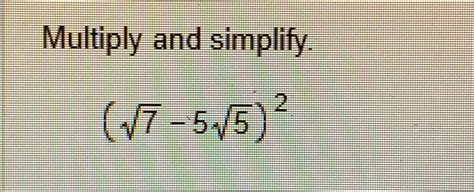 Solved Multiply and simplify.(72-552)2 | Chegg.com