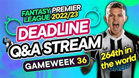 Fpl Double Gw36 Live Deadline Stream Early Isak Vs Wilson News