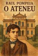 O Ateneu Resumo - O Ateneu - Resumos de Livros Enem | Educa Mais Brasil
