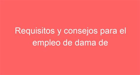 Requisitos y consejos para el empleo de dama de compañía para señor solo