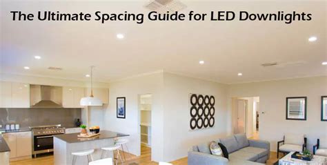 ultimate spacing guide  led downlights illuminate  space