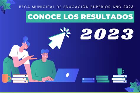 Conoce Los Resultados De La Beca Municipal De Educación Superior 2023