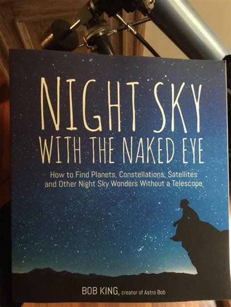 Night Sky With The Naked Eye Your Guide To The Stars Without A Telescope A Review The