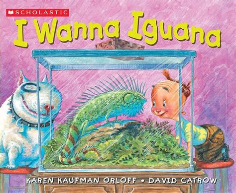 I Wanna Iguana By Karen Kaufman Orloff