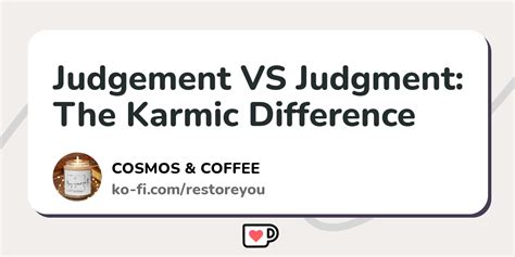 Judgement VS Judgment The Karmic Difference Ko Fi Where Creators