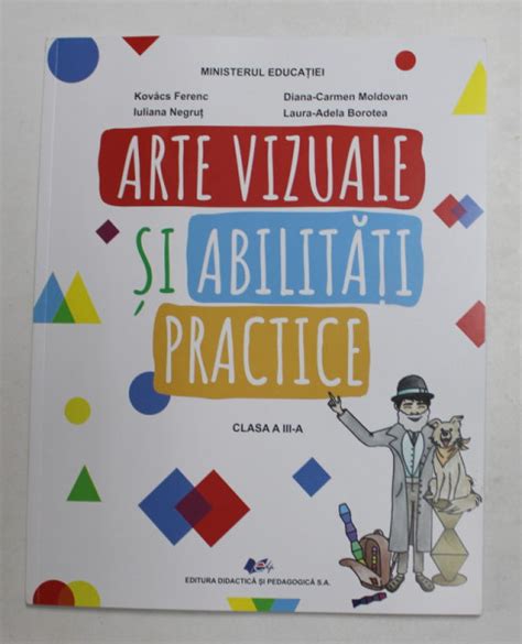 ARTE VIZUALE SI ABILITATI PRACTICE CLASA A III A De KOVACS FERENC