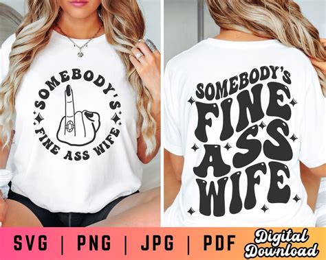 Somebody S Fine Ass Wife Svg Png Wife Svg Png Ring Finger Svg Png Funny Wife Shirt Svg Wife