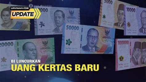 Liputan6 Update BI Luncurkan Uang Kertas Baru Enamplus