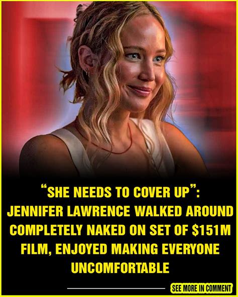 She Needs To Cover Up Jennifer Lawrence Walked Around Completely Naked On Set Of M Film