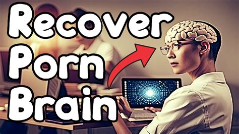 Porns Effect On Brain PART How To Heal Your Brain After Porn