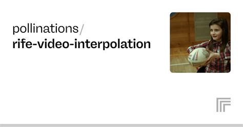Pollinations Rife Video Interpolation Run With An API On Replicate