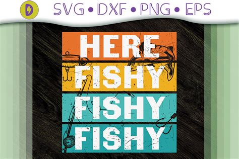 Here Fishy Fishy Fishing Lover By Novalia Thehungryjpeg