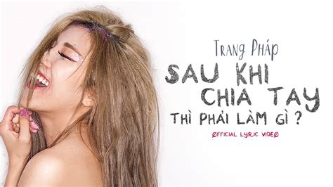 Sau Khi Chia Tay Th Ph I L M G Trang Ph P Ft Dj Xillix Official