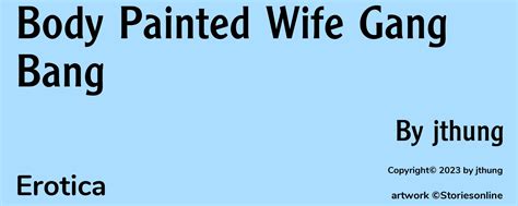 Body Painted Wife Gang Bang Erotica Sex Story