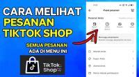 Cara Melihat Pesanan Di Tiktok Lewat Shop Profil Dan Pengaturan