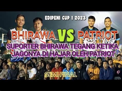 Edipeni Cup Semi Final Putra Antar Dusun Patriot Vs Bhirawa