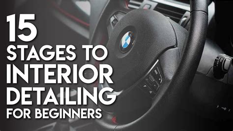 How To 15 Stages To Interior Detailing For Beginners Youtube