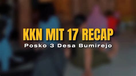 KKN RECAP Recap Kegiatan KKN MIT 17 Posko 3 Desa Bumirejo YouTube