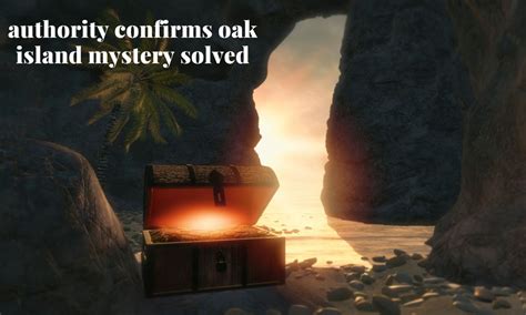 Authority Confirms Oak Island Mystery Solved Read Shot