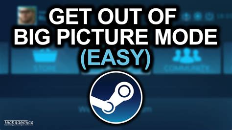 How To Get Out Of Big Picture Mode On Steam Tutorial YouTube