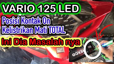 Salah 1 Penyebab Vario 125 Led Saat Kontak On Kelistrikan Mati Total