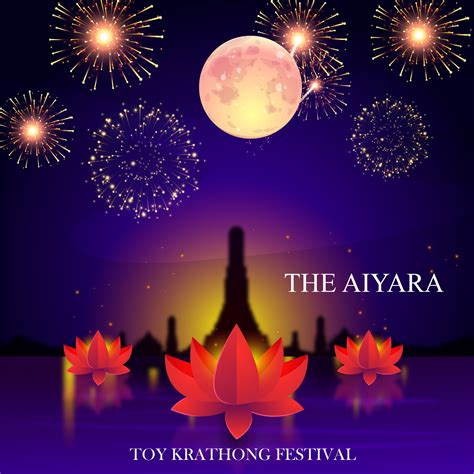 The Aiyara - ดิไอยราเชิญชวนเที่ยวงานสืบสานประเพณีลอยกระทง...