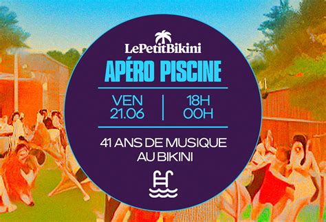 Vendredi juin Les apéros piscine ans de musique au Bikini