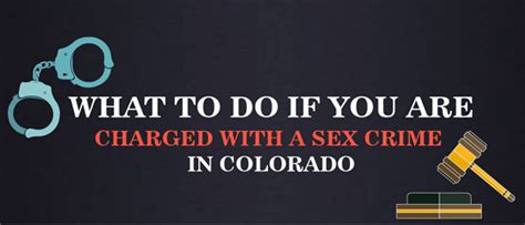 What To Do If You Are Charged With A Sex Crime In Colorado Infographic Infographic Plaza
