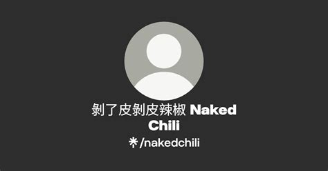 剝了皮剝皮辣椒 Naked Chili Instagram Facebook Linktree