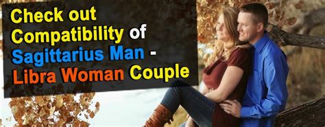 Check Out Compatibility Of Sagittarius Man Libra Woman Couple