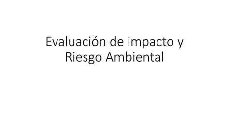 EvaluaciÓn De Impacto Y Riesgo Ambiental 2pptx