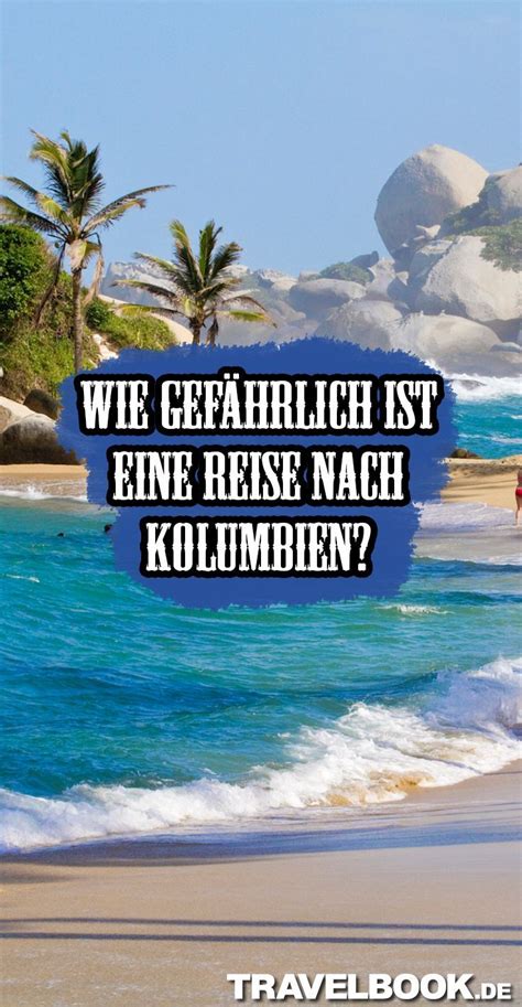 Das Müssen Sie Vor Einer Reise Nach Kolumbien Wissen Kolumbien Reisen