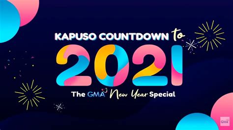 Kapuso Countdown To 2021 The Gma New Year Special Youtube