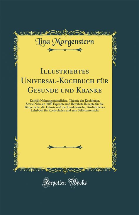 Illustriertes Universal Kochbuch F R Gesunde Und Kranke Enth Lt