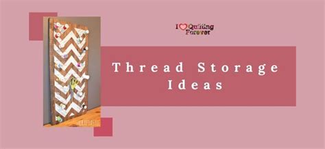 thread storage ideas    quilter organized  love