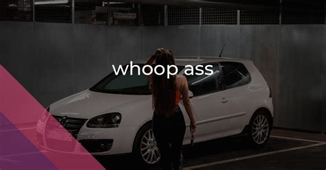 Whoop Ass Idiom Meaning And Origin The Village Idiom