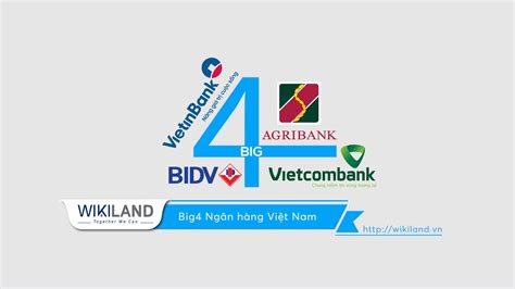 Big 4 Ngân hàng sức ảnh hưởng đến nền tài chính Việt Nam WikiLand