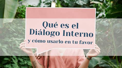 Todo Lo Que Deberías Saber Sobre Tu Diálogo Interno Coaching Y