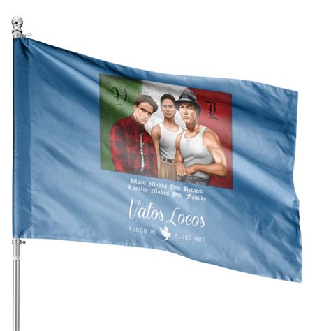 Vatos Locos Blood In Blood Out House Flags Sold By Mystic Essa SKU