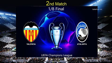 Pes Valencia Vs Atalanta Nd Match Uefa Champions League Ucl