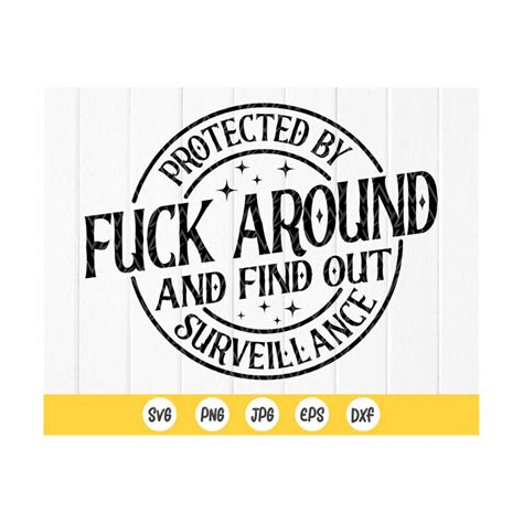 Protected By Fuck Around And Find Out Surveillance SVG Sarc Inspire