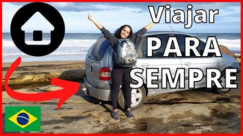 LARGAMOS TUDO PARA VIVER NA ESTRADA HASHTAG VIAGEM YouTube