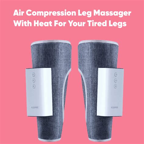 Air Compression Leg Massager With Heat For Your Tired Legs Gadgets For Women