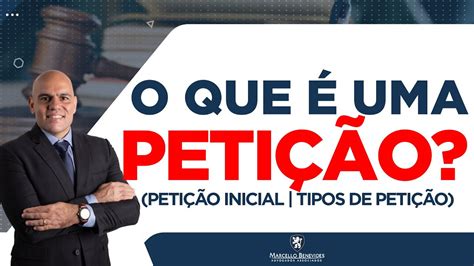 O QUE É UMA PETIÇÃO PETIÇÃO INICIAL TIPOS DE PETIÇÃO YouTube